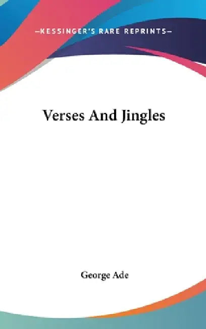 Verses And Jingles by George Ade