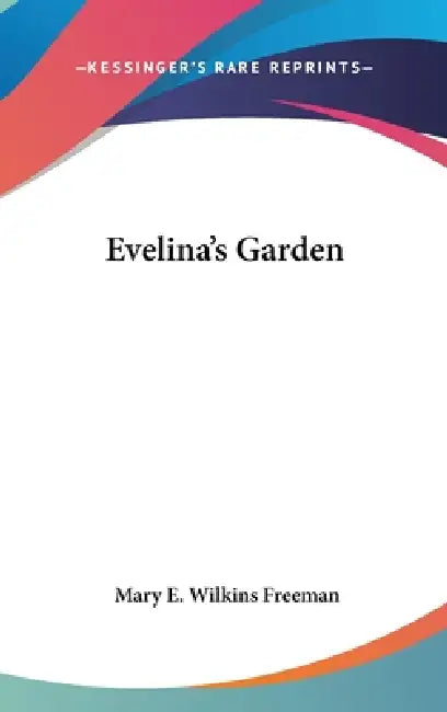 Evelina's Garden by Mary E. Wilkins Freeman