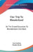 Our Trip To Blunderland: Or The Grand Excursion To Blundertown And Back by Jean Jambon, Charles Doyle