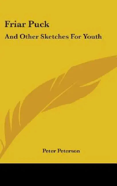 Friar Puck: And Other Sketches For Youth by Peter Peterson