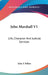 John Marshall V1: Life, Character And Judicial Services by John F. Dillon