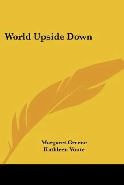 World Upside Down by Margaret Greene, Kathleen Voute