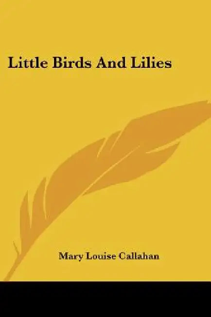 Little Birds and Lilies by Mary Louise Callahan