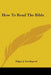 How To Read The Bible by Edgar J. Goodspeed
