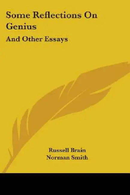 Some Reflections on Genius: And Other Essays by Russell Brain, Norman Smith