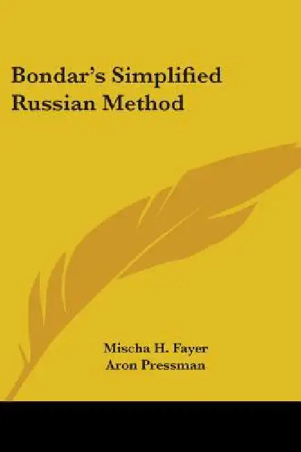 Bondar's Simplified Russian Method by Mischa H. Fayer, Aron Pressman, Anastasia Feodorova Pressman