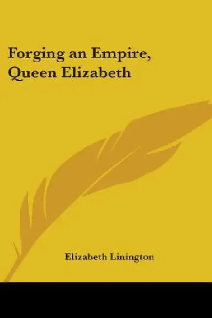 Forging an Empire, Queen Elizabeth by Elizabeth Linington