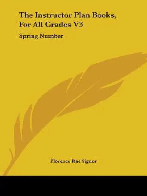 The Instructor Plan Books, For All Grades V3: Spring Number by Florence Rae Signor