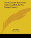 The Secret Of Lonesome Valley And Life In The Range Country by Elsie Toles, Myriam Toles