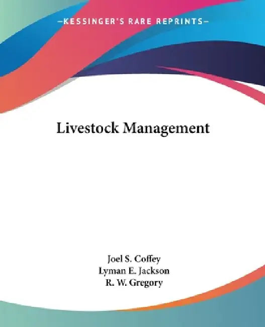 Livestock Management by Joel S. Coffey, Lyman E. Jackson, R. W. Gregory