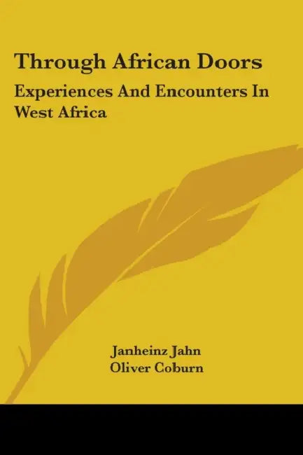 Through African Doors: Experiences and Encounters in West Africa by Janheinz Jahn, Oliver Coburn