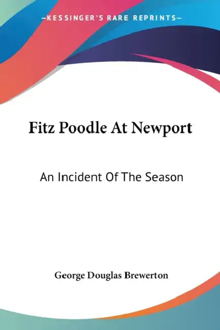 Fitz Poodle At Newport: An Incident Of The Season by George Douglas Brewerton