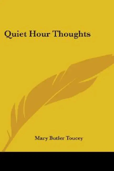 Quiet Hour Thoughts by Mary Butler Toucey