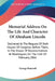 Memorial Address On The Life And Character Of Abraham Lincoln: Delivered At The Request Of Both Houses Of Congress, Before Them, In The House Of Repre by George Bancroft