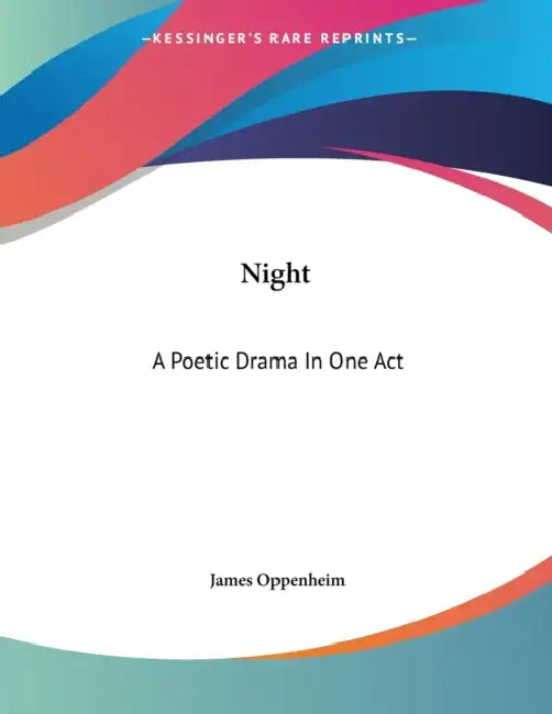 Night: A Poetic Drama In One Act by James Oppenheim
