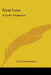 First Love: A Lyric Sequence by Louis Untermeyer