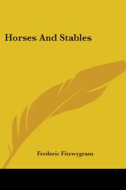 Horses And Stables by Frederic Fitzwygram