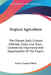 Tropical Agriculture: The Climate, Soils, Cultural Methods, Crops, Live Stock, Commercial Importance And Opportunities Of The Tropics by Earley Vernon Wilcox