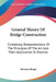 General Theory Of Bridge Construction: Containing Demonstrations Of The Principles Of The Art And Their Application To Practice by Herman Haupt