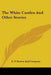 The White Castles And Other Stories by E. P. Dutton and Company