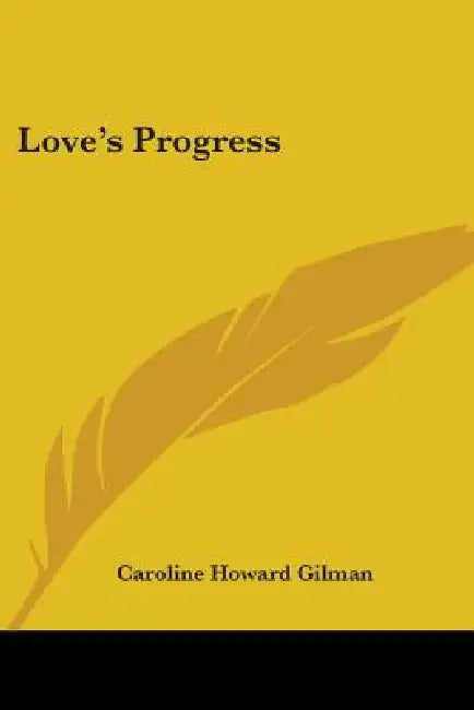 Love's Progress by Caroline Howard Gilman