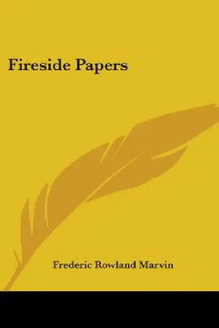 Fireside Papers by Frederic Rowland Marvin