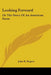 Looking Forward: Or The Story Of An American Farm by John R. Rogers