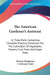 The American Gardener's Assistant: In Three Parts Containing Complete Practical Directions For The Cultivation Of Vegetables, Flowers, Fruit Trees And by Thomas Bridgeman, S. Edwards Todd