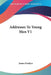 Addresses To Young Men V1 by James Fordyce