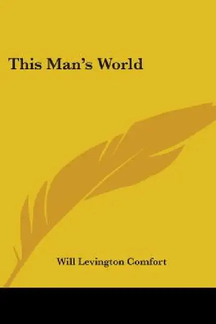 This Man's World by Will Levington Comfort