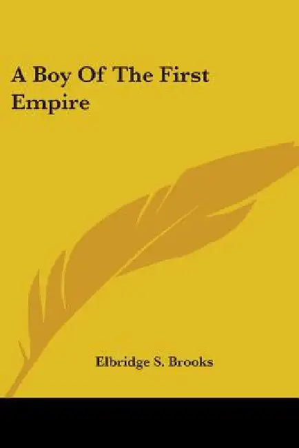 A Boy Of The First Empire by Elbridge S. Brooks