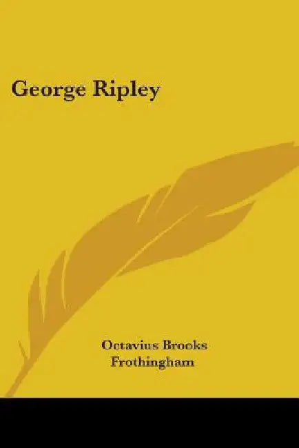 George Ripley by Octavius Brooks Frothingham