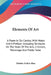 Elements Of Art: A Poem In Six Cantos; With Notes And A Preface; Including Strictures On The State Of The Arts, Criticism, Patronage And Public Taste by Martin Archer Shee