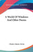 A World Of Windows And Other Poems by Charles Hanson Towne