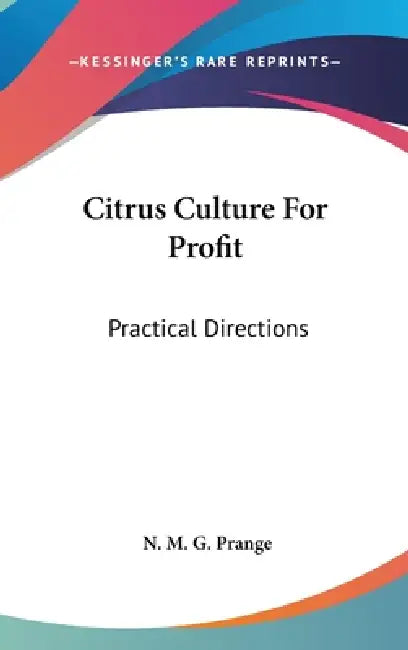 Citrus Culture For Profit: Practical Directions by N. M. G. Prange