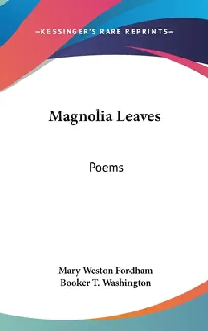 Magnolia Leaves: Poems by Mary Weston Fordham, Booker T. Washington