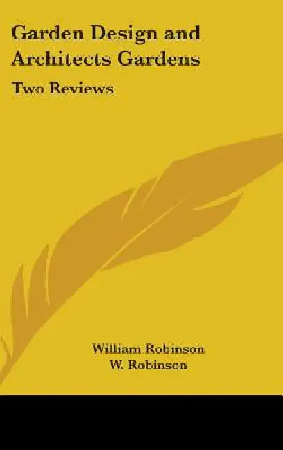 Garden Design and Architects Gardens: Two Reviews by William Robinson, W. Robinson