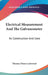 Electrical Measurement And The Galvanometer: Its Construction And Uses by Thomas Dixon Lockwood