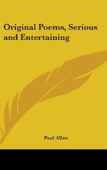 Original Poems, Serious and Entertaining by Paul Allen