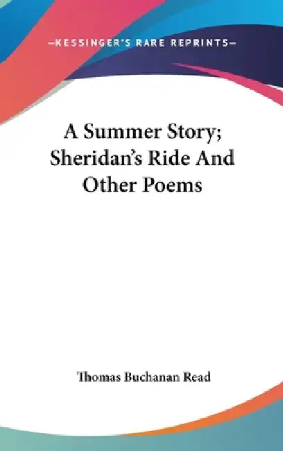 A Summer Story; Sheridan's Ride And Other Poems by Thomas Buchanan Read