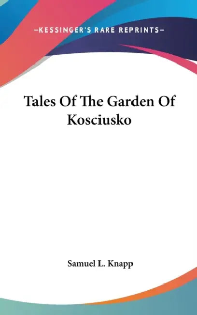 Tales Of The Garden Of Kosciusko by Samuel L. Knapp