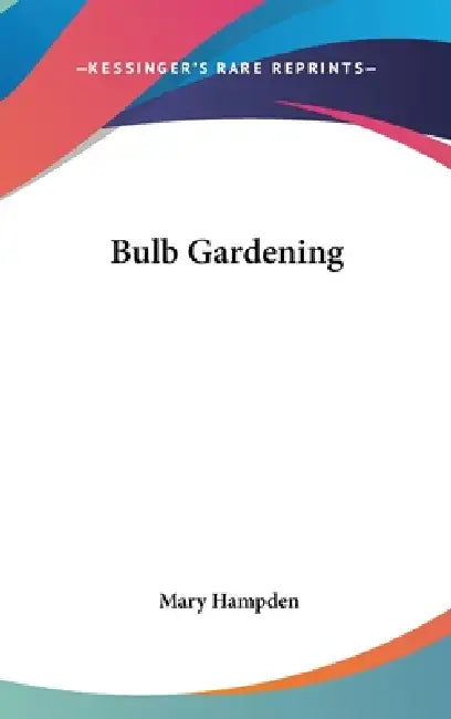 Bulb Gardening by Mary Hampden