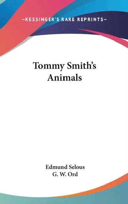 Tommy Smith's Animals by Edmund Selous, G. W. Ord