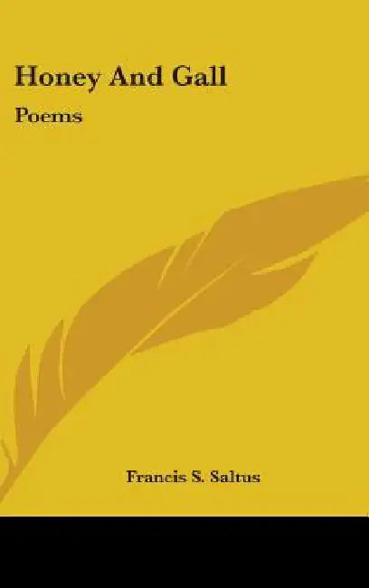 Honey And Gall: Poems by Francis Saltus