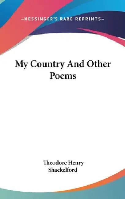 My Country And Other Poems by Theodore Henry Shackelford