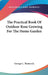 The Practical Book Of Outdoor Rose Growing For The Home Garden by Jr. Thomas George C.