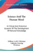 Science And The Human Mind: A Critical And Historical Account Of The Development Of Natural Knowledge by William Cecil D. Whetham, Catherine Durning Whetham