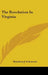 The Revolution In Virginia by Hamilton J. Eckenrode