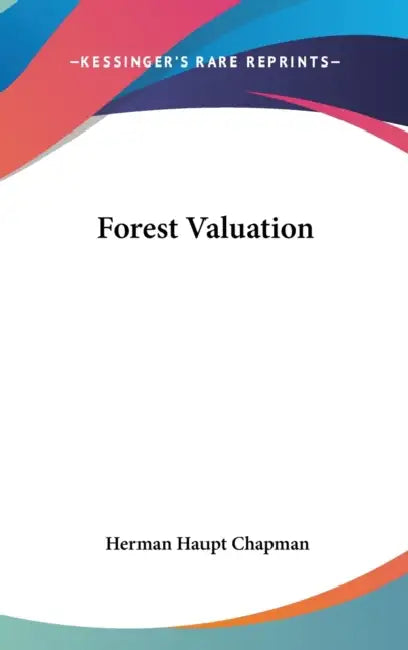 Forest Valuation by Herman Haupt Chapman
