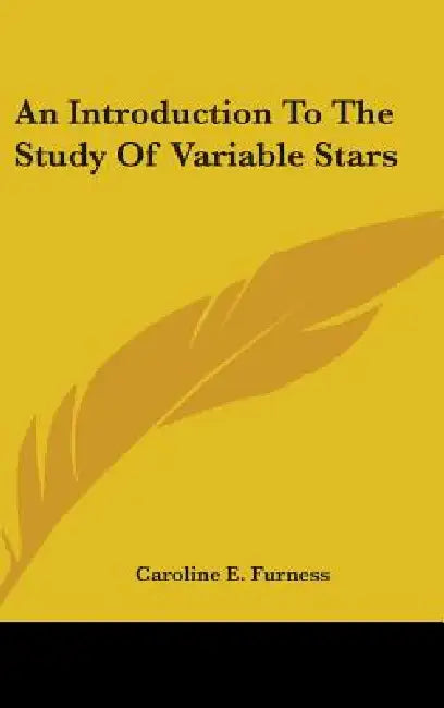 An Introduction To The Study Of Variable Stars by Caroline E. Furness